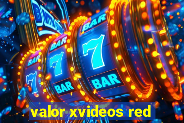 valor xvideos red